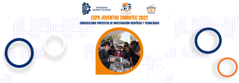 EXPO JUVENTUD ZORROTEC 2022, CONVOCATORIA PARA PROYECTOS.