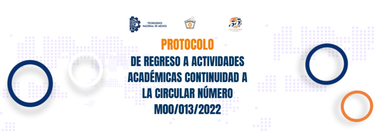 PROTOCOLO DE REGRESO A ACTIVIDADES ACADÉMICAS CONTINUIDAD A LA CIRCULAR NÚMERO M00/013/2022