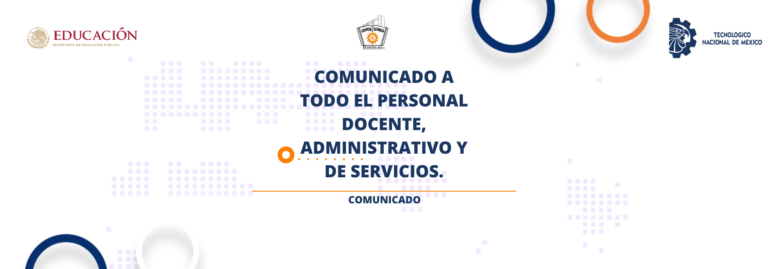 COMUNICADO A TODO EL PERSONAL DOCENTE, ADMINISTRATIVO Y DE SERVICIOS.