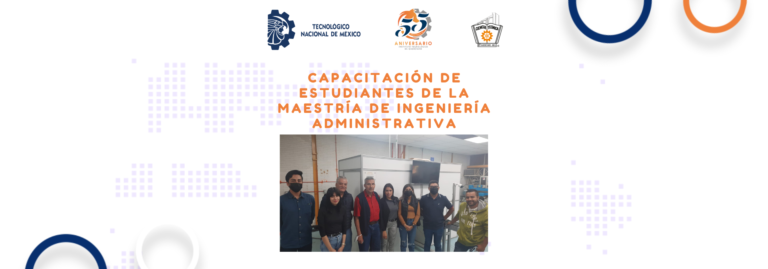 Convenio entre las universidades TecNM campus Querétaro y UPQ para capacitación de estudiantes de la Maestría de Ingeniería Administrativa