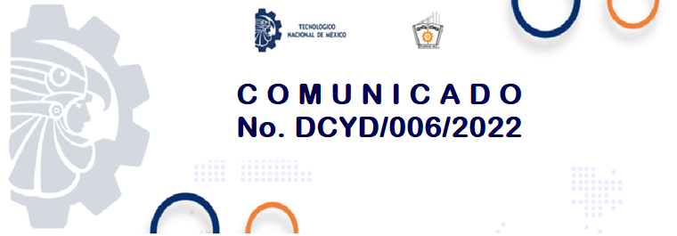 COMUNICADO No. DCYC/006/2022