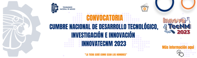 CONVOCATORIA CUMBRE NACIONAL DE DESARROLLO TECNOLÓGICO, INVESTIGACIÓN E INNOVACIÓN 2023